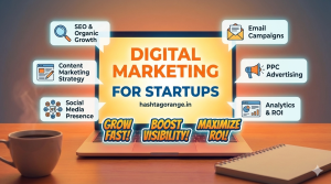 Digital Marketing for Startups: Choose the Right Digital Marketing Agency
