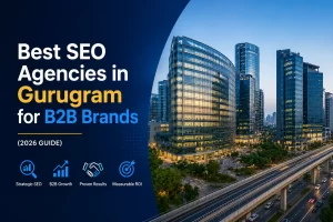 List of Best B2B SEO Agencies in Gurugram 2026 – A Detailed Guide